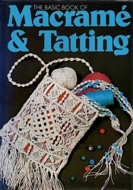 The Basic Macrame &amp; Tatting